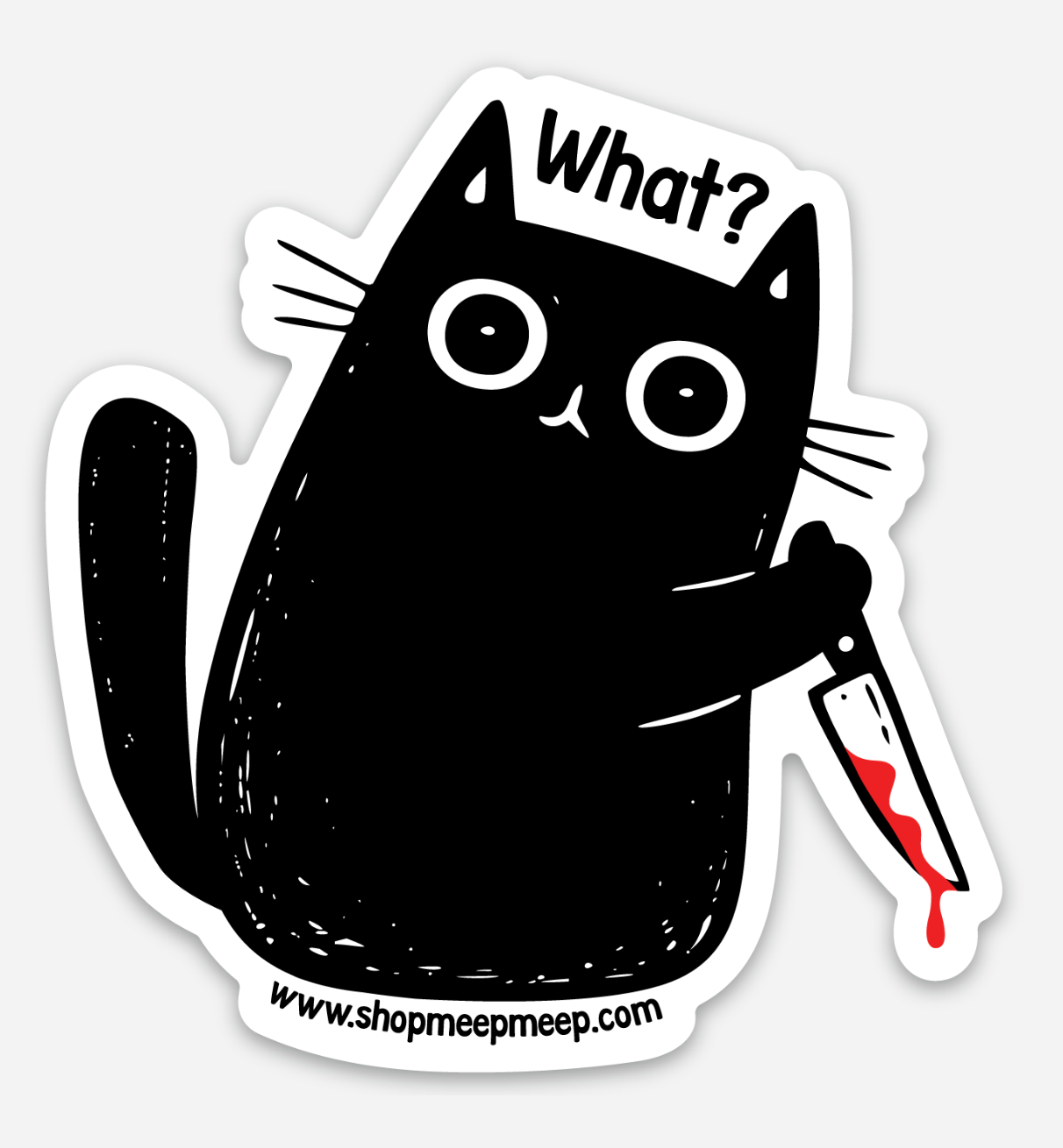 Vinyl sticker with an illustration of a black cat holding a bloody knife,Text at top asks 'What?' on white background