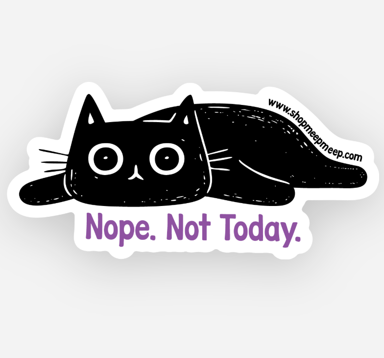 Meep Meep Vinyl Sticker with a black cat illustration and 'Nope. Not Today.' text on a white background