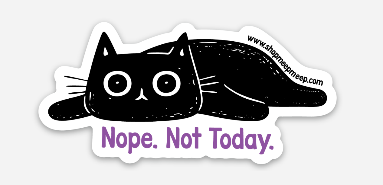 Vinyl Sticker with a black cat illustration and 'Nope. Not Today.' text on a white background