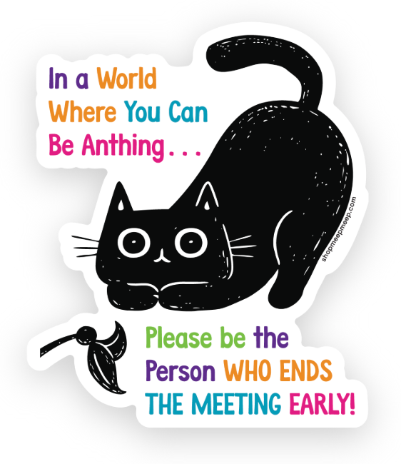 In A World Where You Can Be Anything . . . 3″ Vinyl Sticker